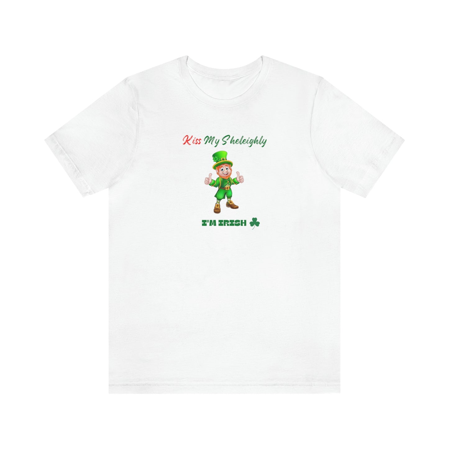 St.  Patrick's Day:  Men's Tee:  Kiss My Sheleighly