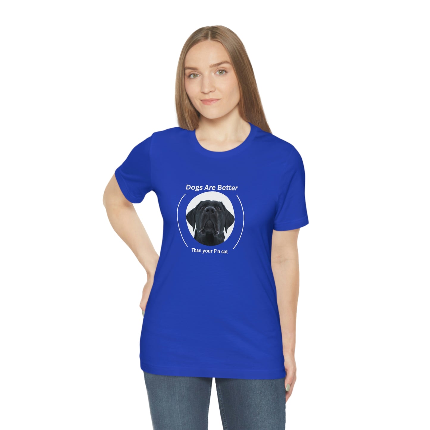 Unisex Jersey Short Sleeve Tee: Dog Lovers:  My Dog is Better than your Fn Cat